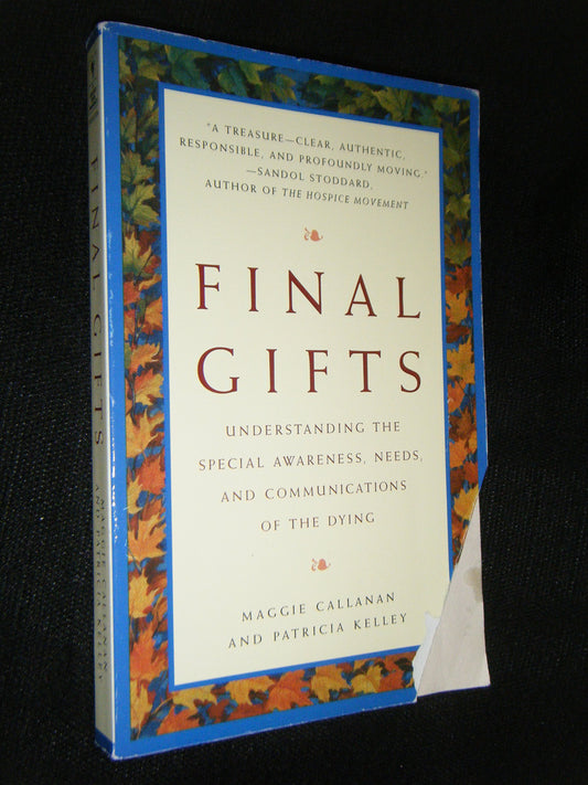 Final Gifts: Understanding the Special Awareness, Needs, and Communications of the Dying