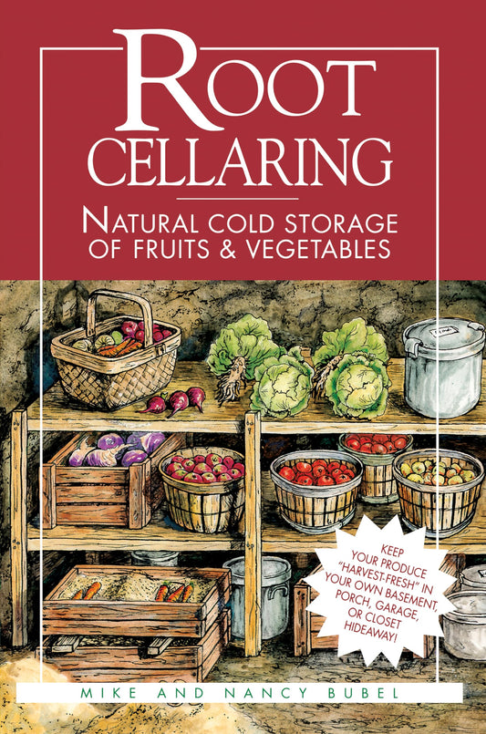 Root Cellaring: Natural Cold Storage of Fruits & Vegetables (Revised)