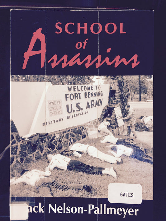 School of Assassins: The Case for Closing the School of the Americas and for Fundamentally Changing U. S. Foreign Policy book cover