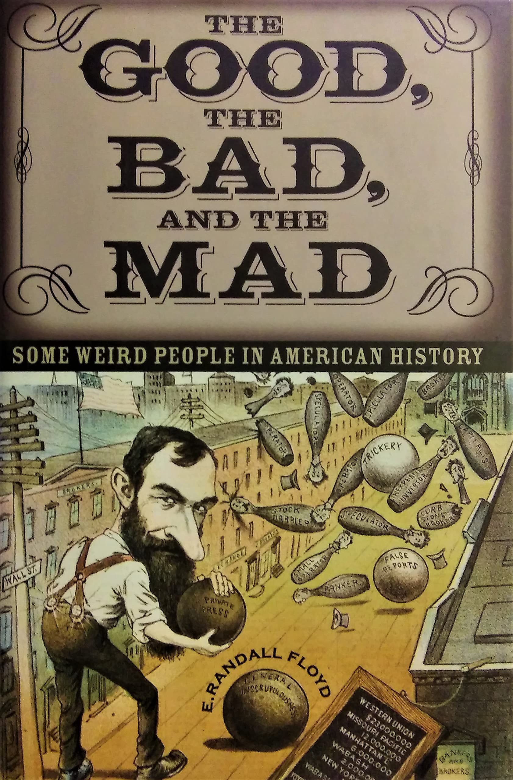 The Good, the Bad, and the Mad: Some Weird People in American History by E. RANDALL FLOYD (2005-05-03) book cover