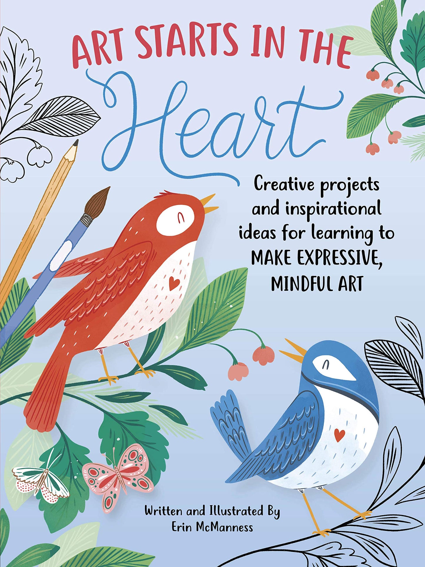 Art Starts in the Heart: Creative Projects and Inspirational Ideas for Learning to Make Expressive, Mindful Art book cover