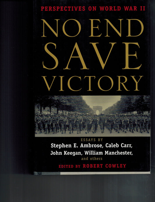 No End Save Victory: Perspectives on World War II