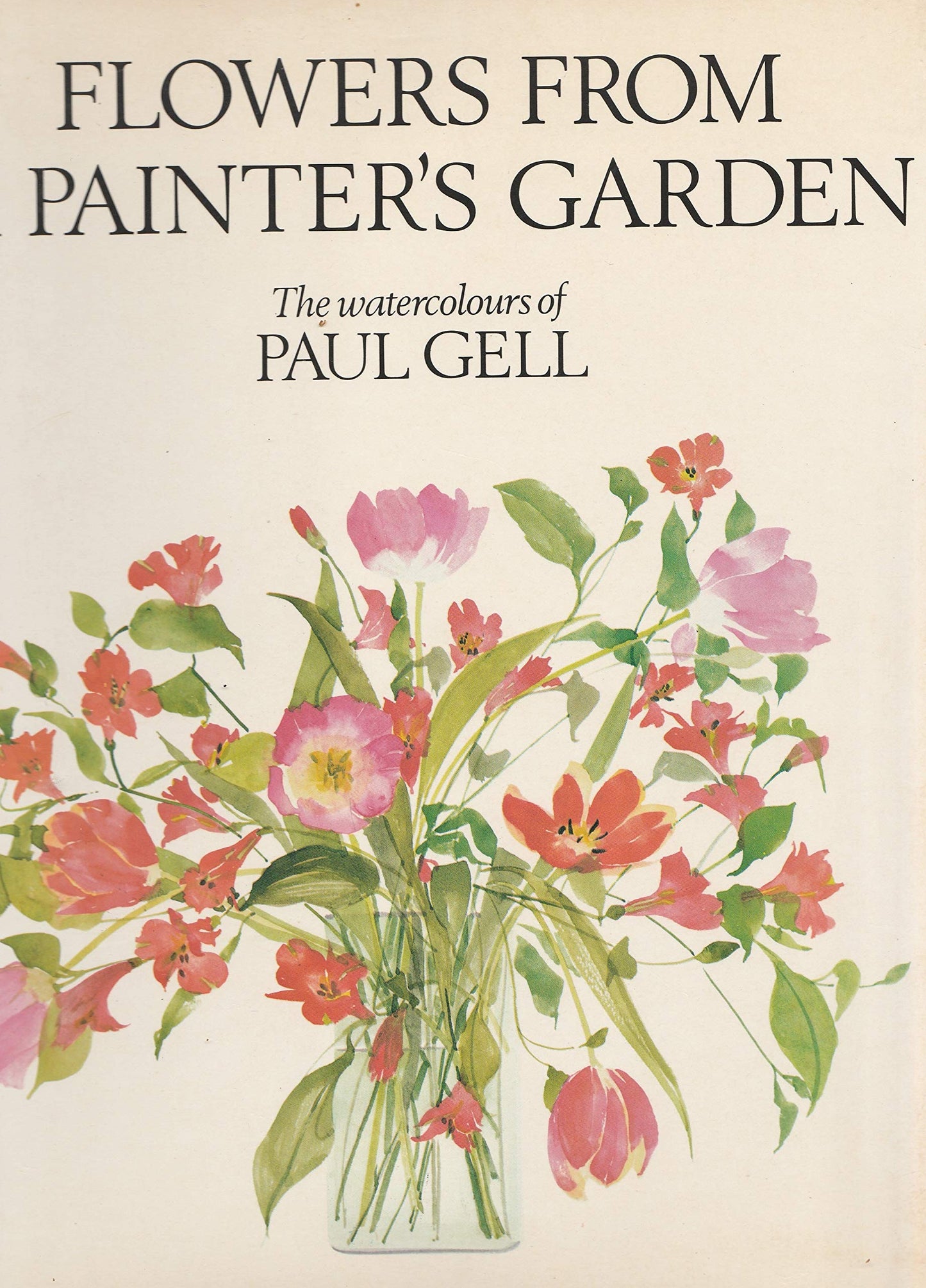 Flowers from a Painter's Garden: The Wa: The Watercolors of Paul Gell, with Commentaries by the Artist book cover