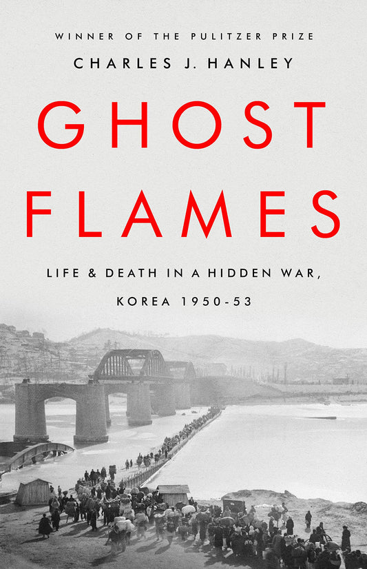 Ghost Flames: Life and Death in a Hidden War, Korea 1950-1953 book cover