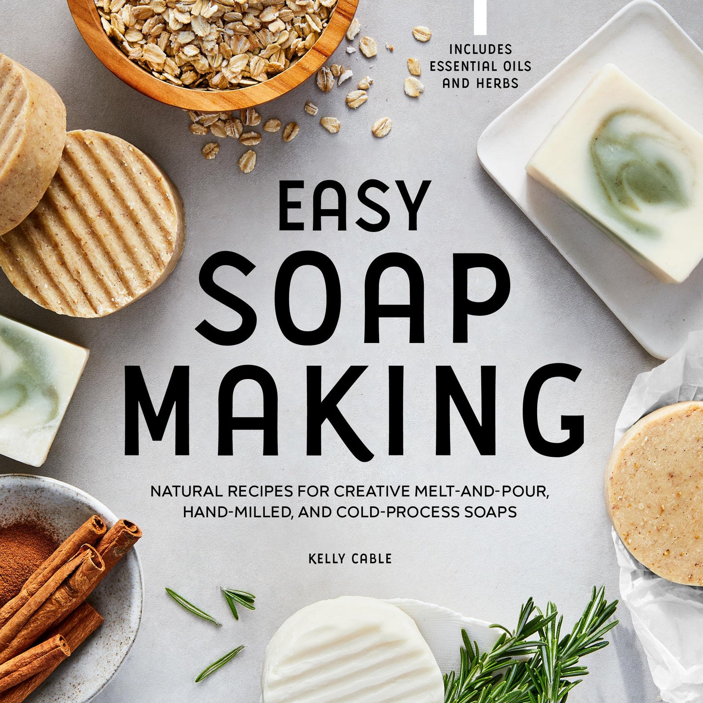 Easy Soap Making: Natural Recipes for Creative Melt-And-Pour, Hand-Milled, and Cold-Process Soaps book cover