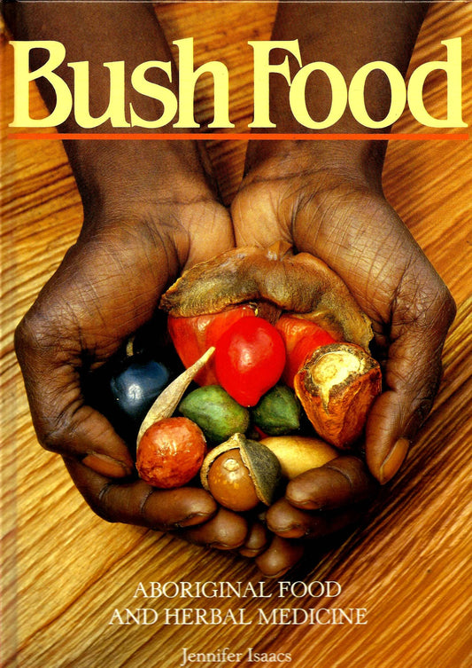 Bush Food: Aboriginal Food and Herbal Medicine