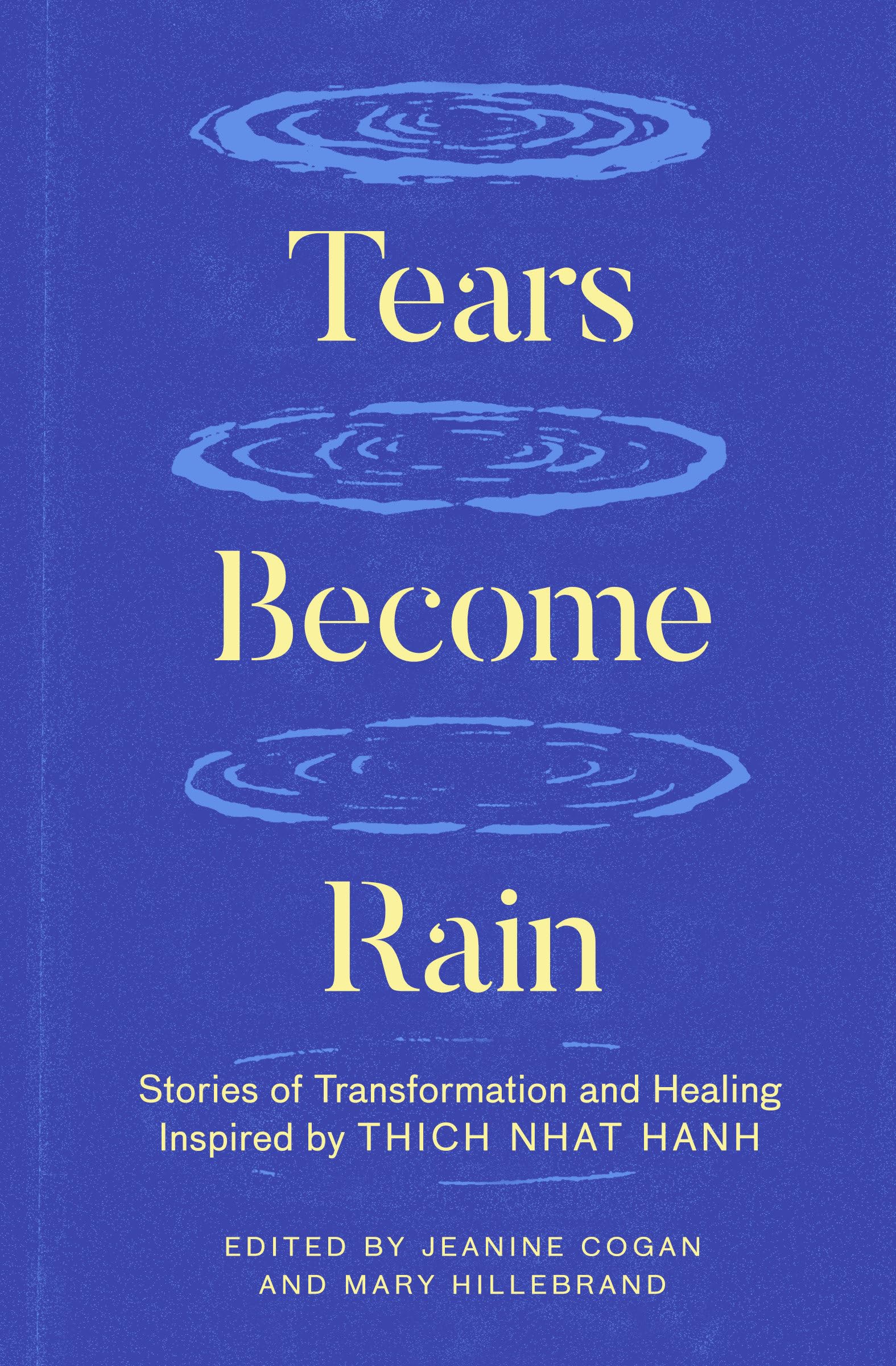 Tears Become Rain: Stories of Transformation and Healing Inspired by Thich Nhat Hanh book cover