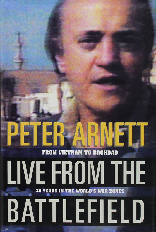 Live from the Battlefield: From Vietnam-Baghdad 35 Yrs Inside Worlds War Zones book cover