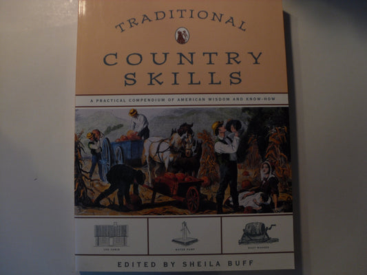 Traditional Country Skills: A Practical Compendium of Traditional American Wisdom and Know-How