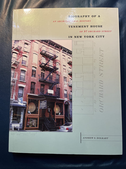 Biography of a Tenement House in New York City: An Architectural History of 97 Orchard Street