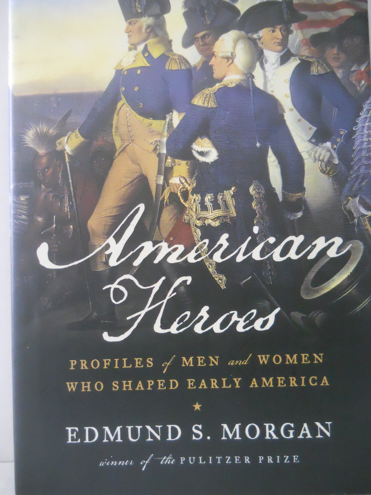 American Heroes: Profiles of Men and Women Who Shaped Early America