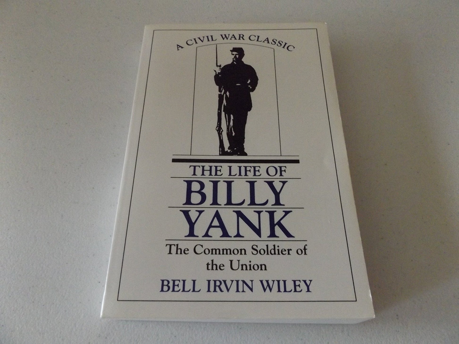 Life of Billy Yank: The Common Soldier of the Union book cover