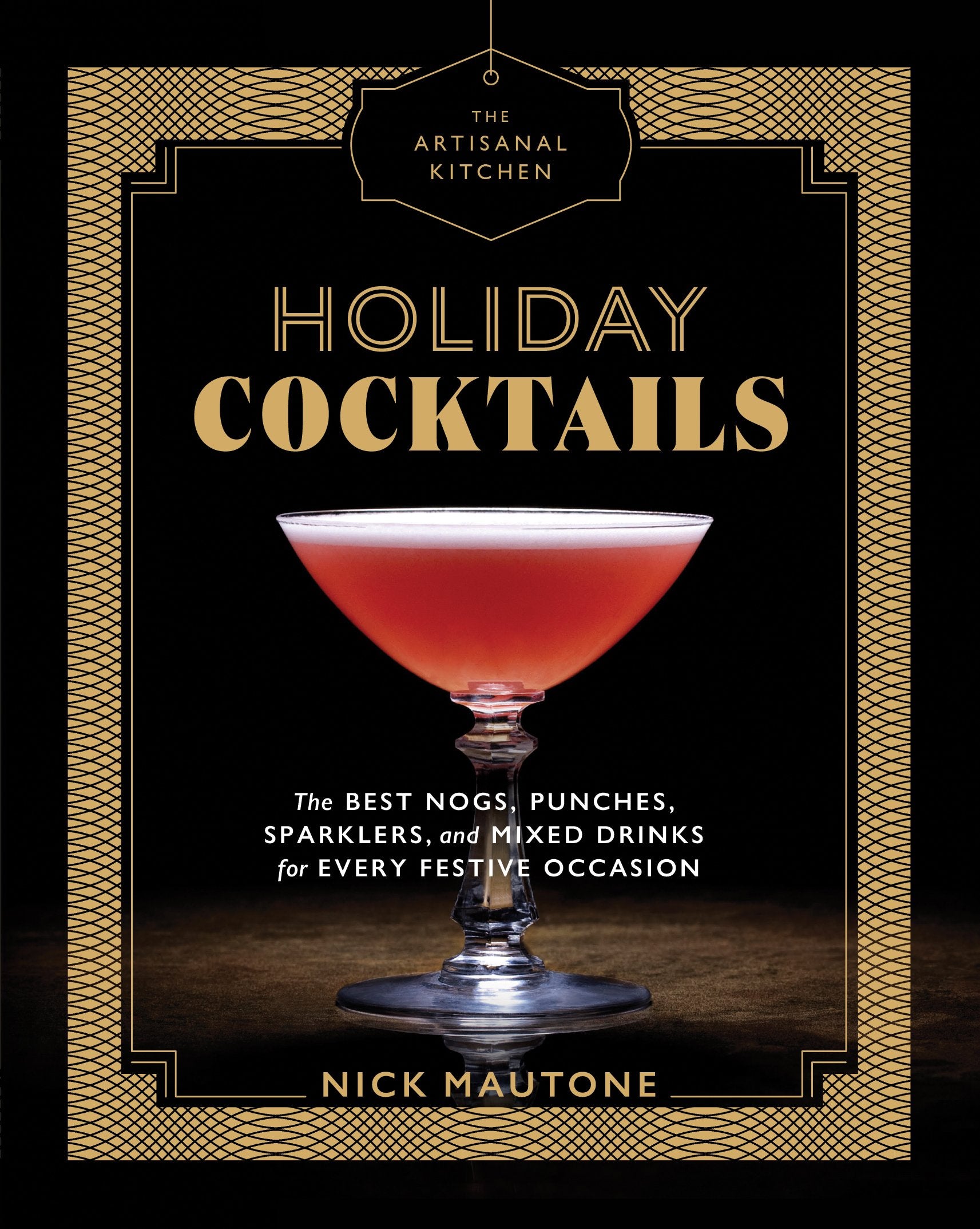 Artisanal Kitchen: Holiday Cocktails: The Best Nogs, Punches, Sparklers, and Mixed Drinks for Every Festive Occasion book cover