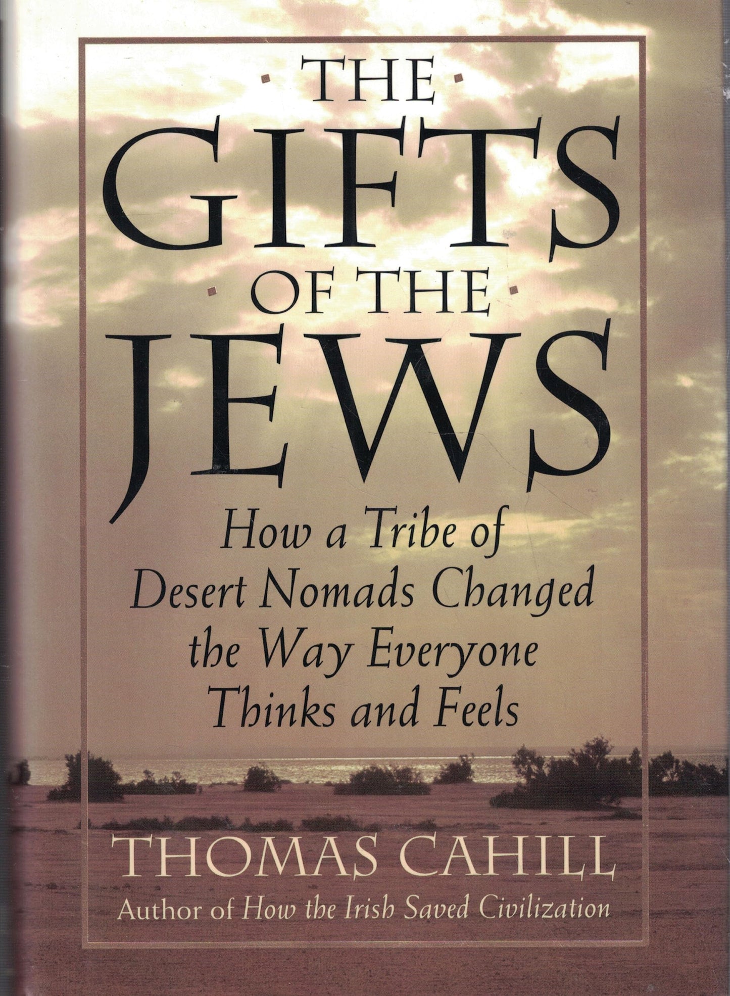 Gifts of the Jews: How a Tribe of Desert Nomads Changed the Way Everyone Thinks and Feels book cover