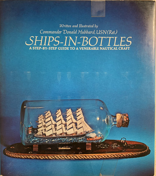 Ships In Bottles: A Step By Step Guide To A Venerable Nautical Craft