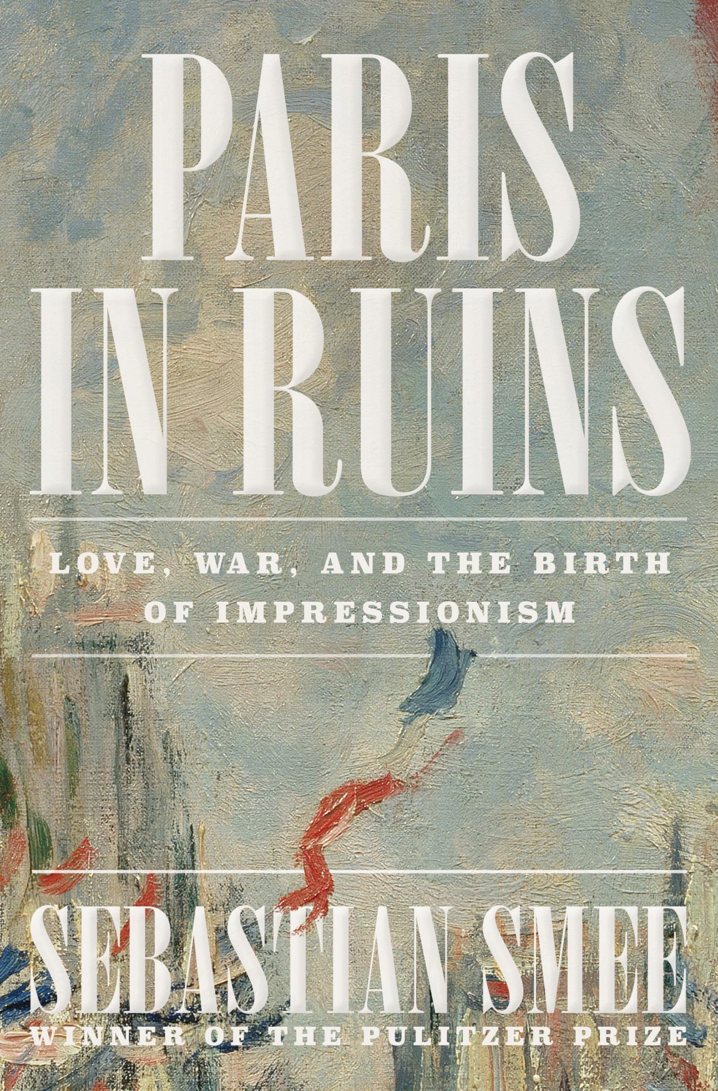 Paris in Ruins: Love, War, and the Birth of Impressionism book cover