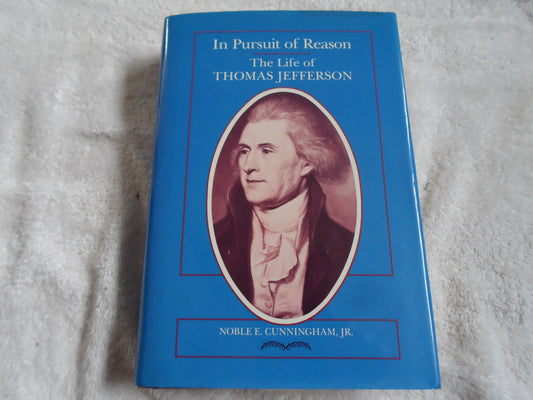 In Pursuit of Reason: The Life of Thomas Jefferson