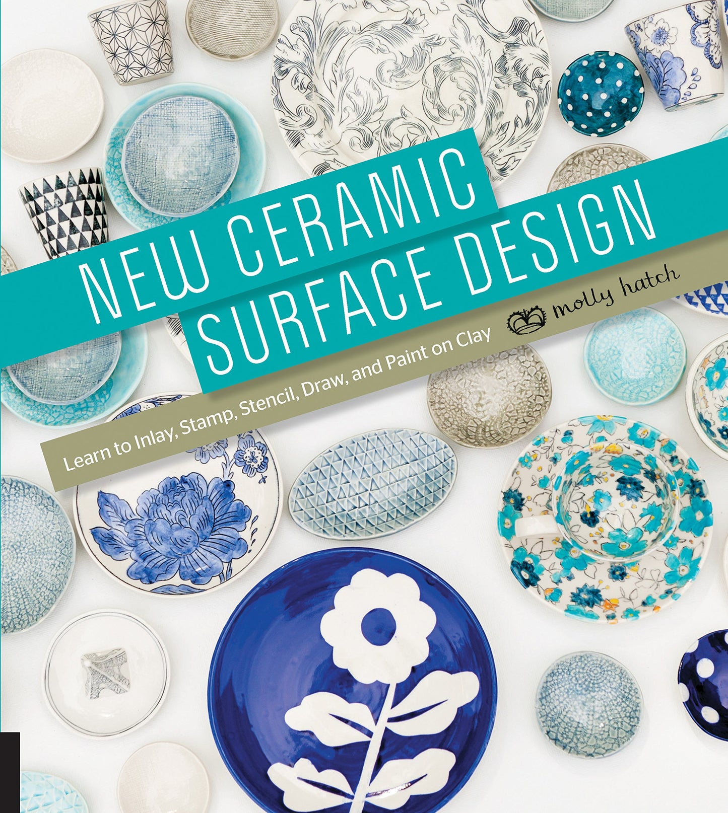 New Ceramic Surface Design: Learn to Inlay, Stamp, Stencil, Draw, and Paint on Clay book cover