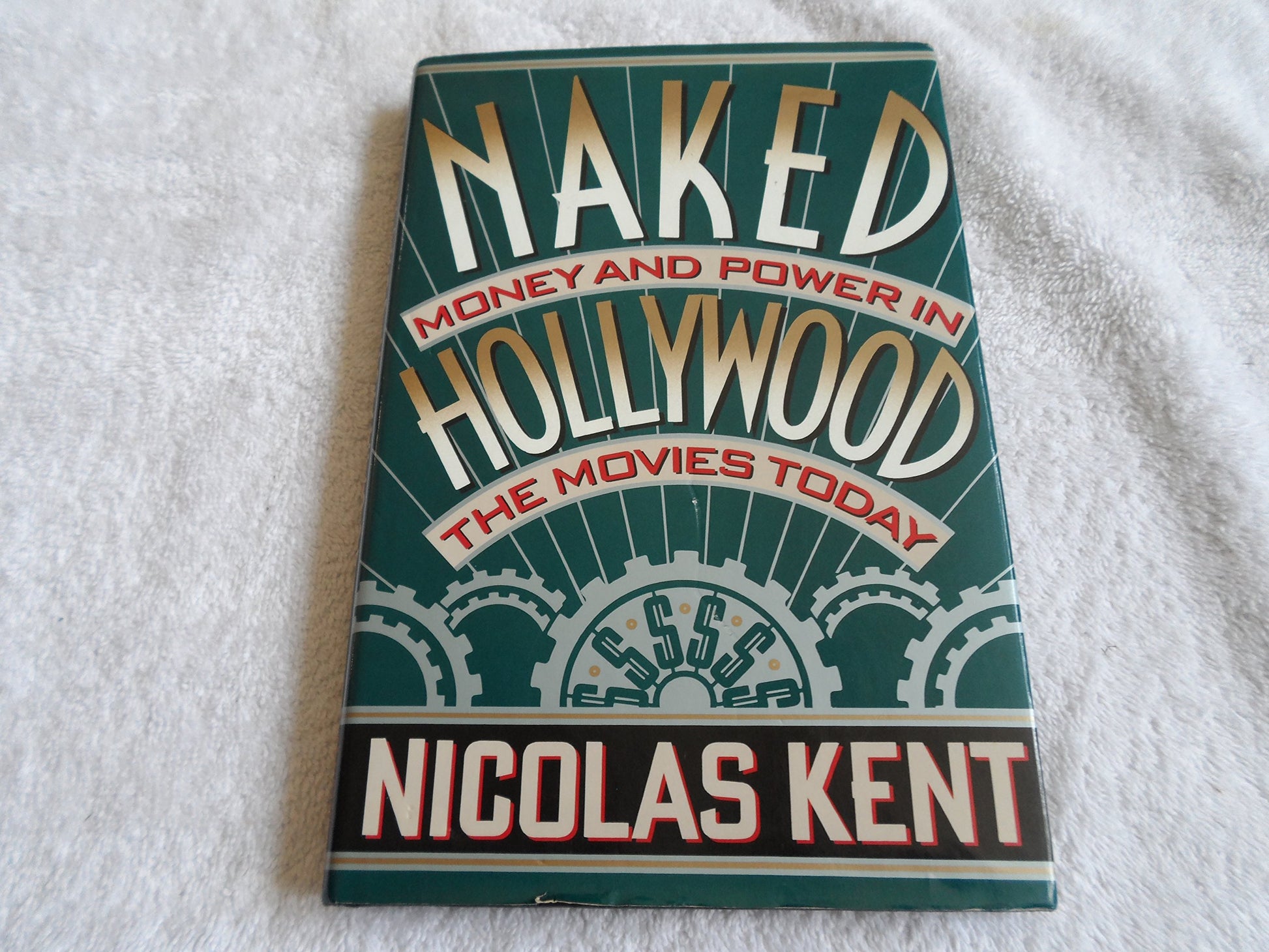 Naked Hollywood: Money and Power in the Movies Today (Us) book cover