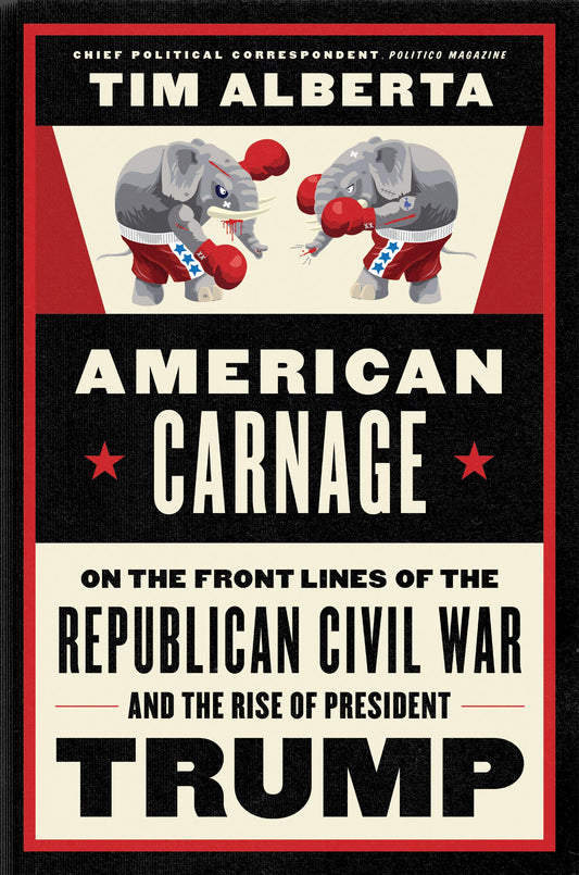 American Carnage: On the Front Lines of the Republican Civil War and the Rise of President Trump book cover