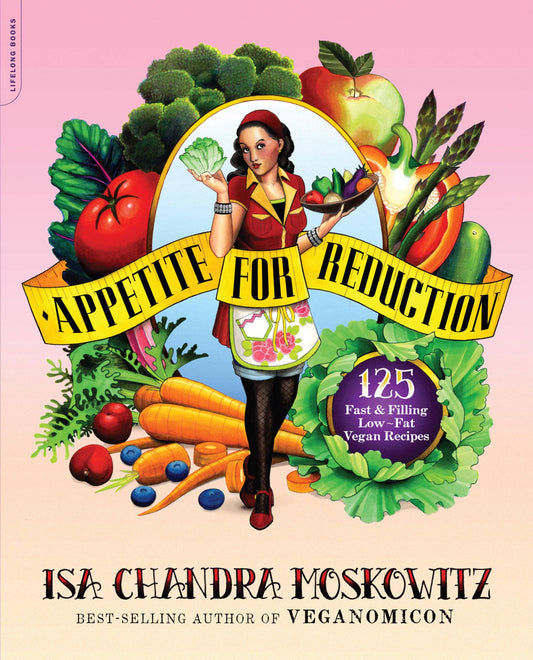 Appetite for Reduction: 125 Fast and Filling Low-Fat Vegan Recipes book cover