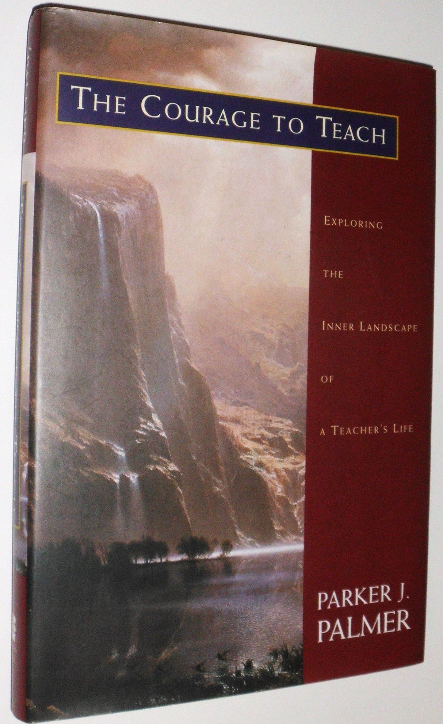 Courage to Teach: Exploring the Inner Landscape of a Teacher's Life book cover