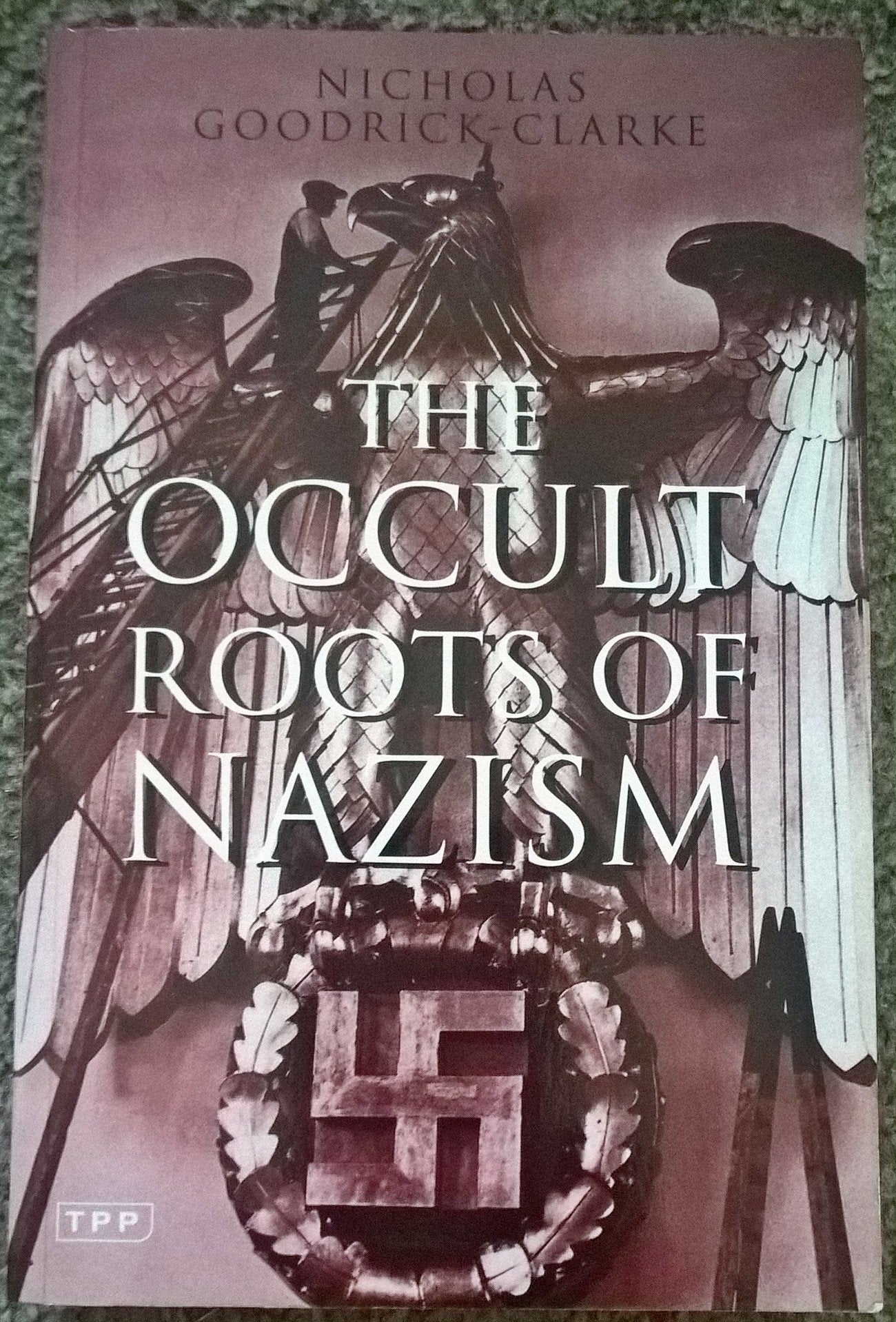 Occult Roots of Nazism: Secret Aryan Cults and Their Influence on Nazi Ideology