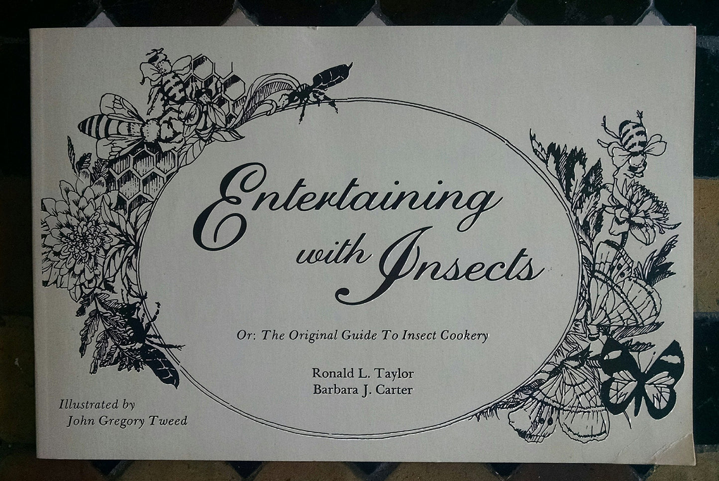 Entertaining with Insects: Or the Original Guide to Insect Cookery