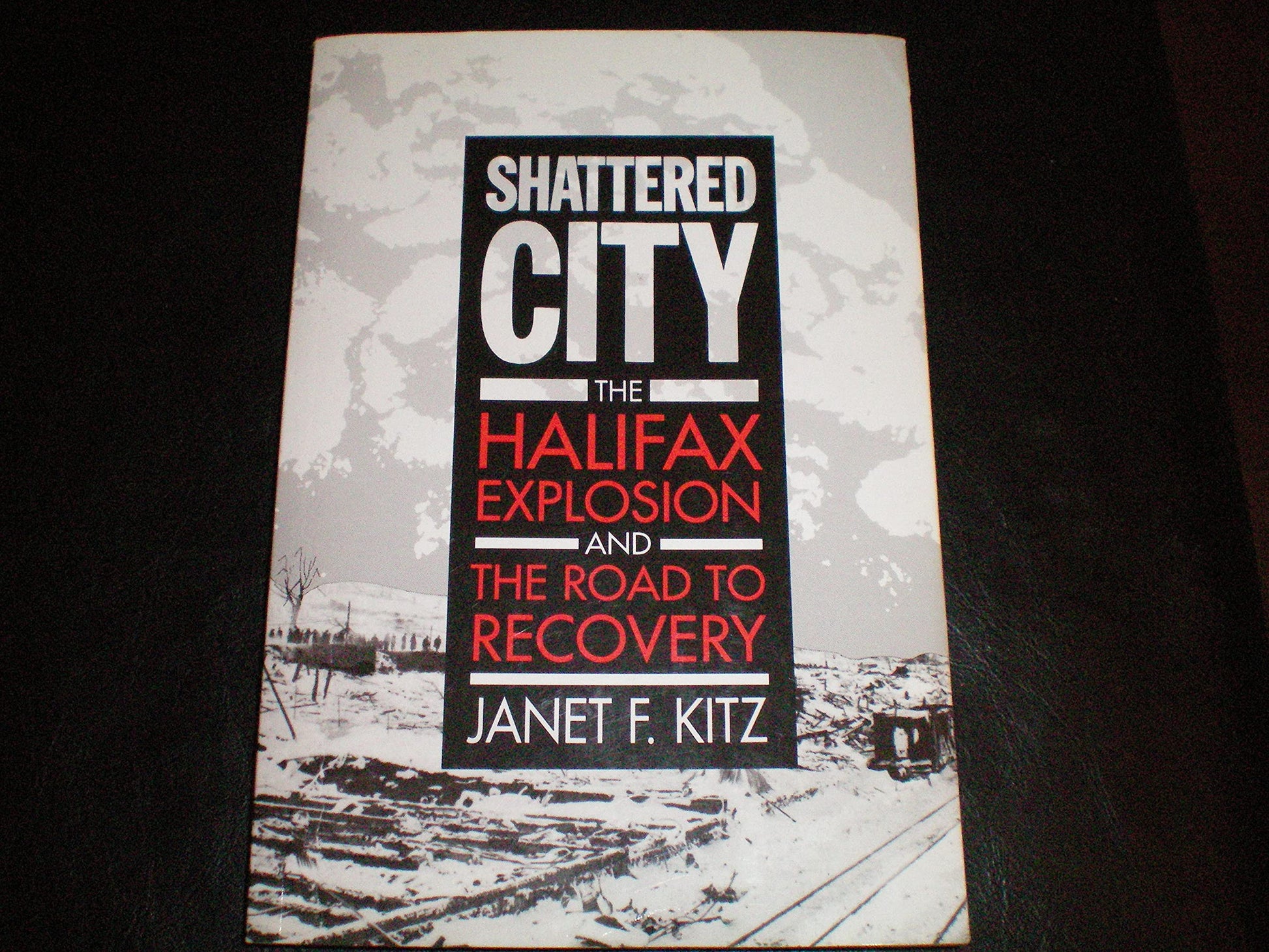 Shattered City: The Halifax Explosion and the Road to Recovery book cover