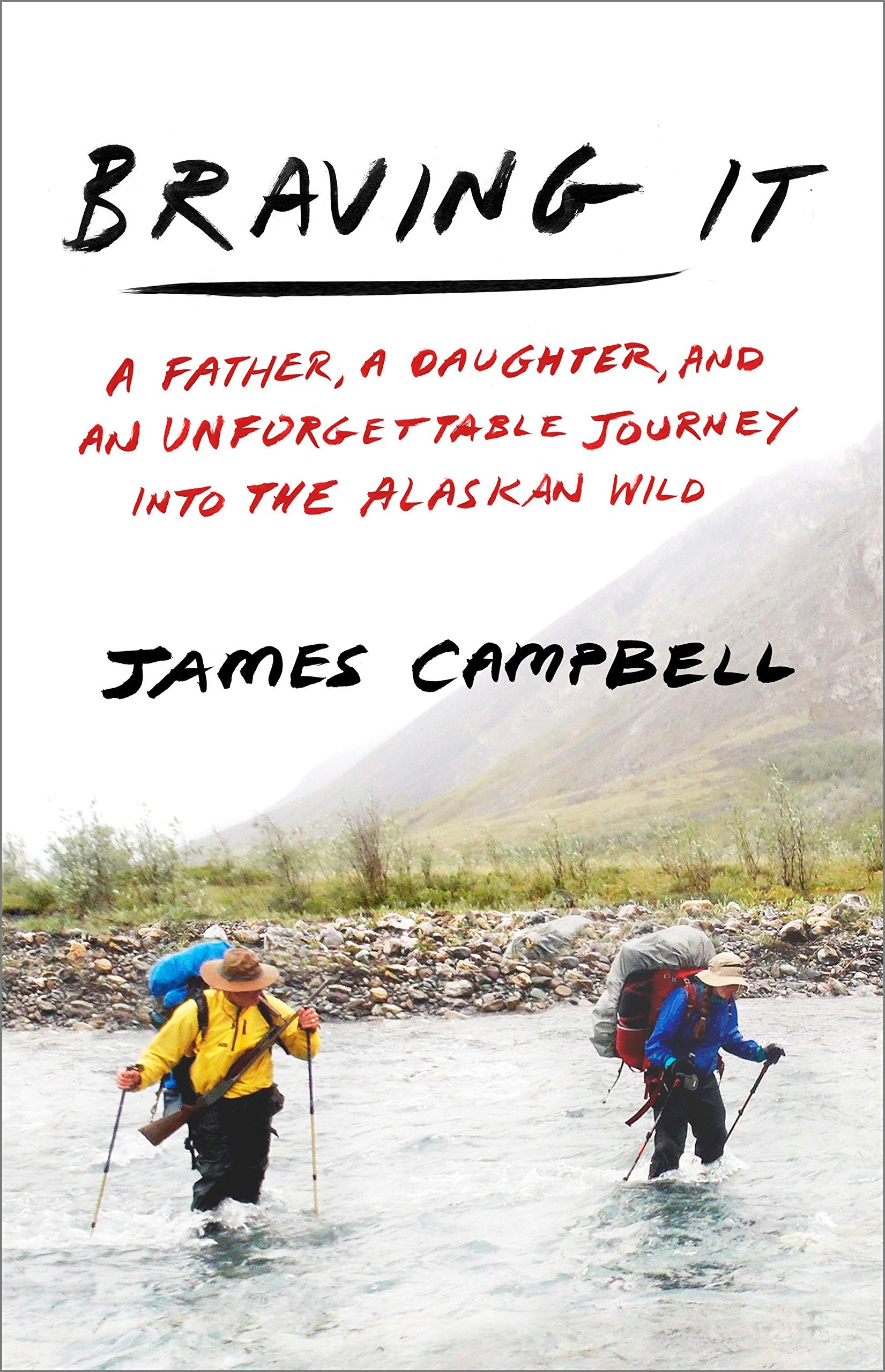 Braving It: A Father, a Daughter, and an Unforgettable Journey Into the Alaskan Wild book cover