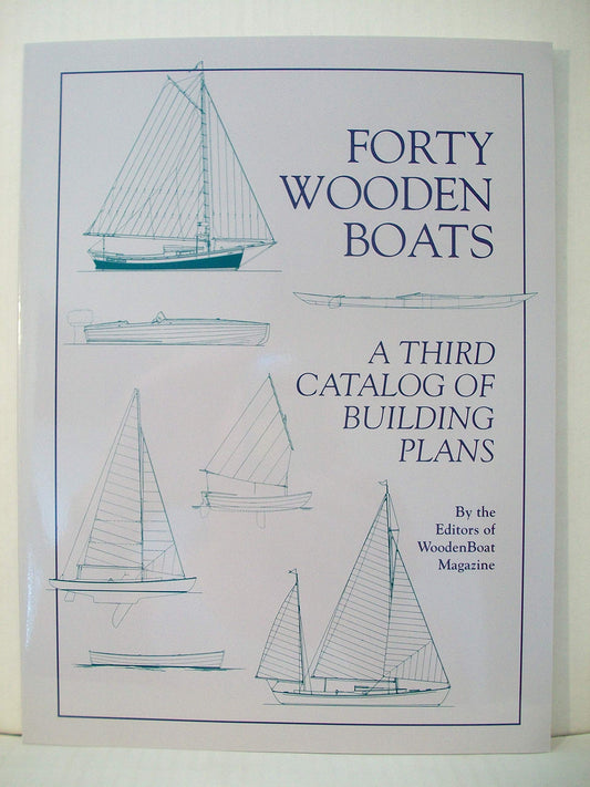 Forty Wooden Boats: A Third Catalog of Building Plans book cover