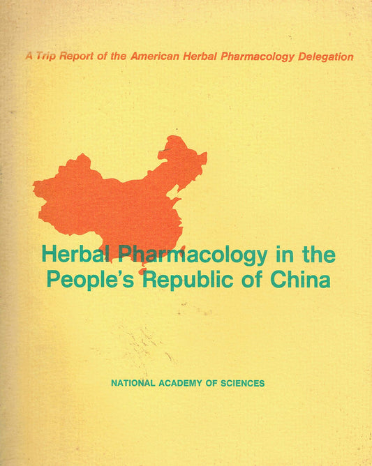 Herbal Pharmacology in the People's Republic of China: A Trip Report of the American Herbal Pharmacology Delegation: Submitted to the Committee on Sch book cover