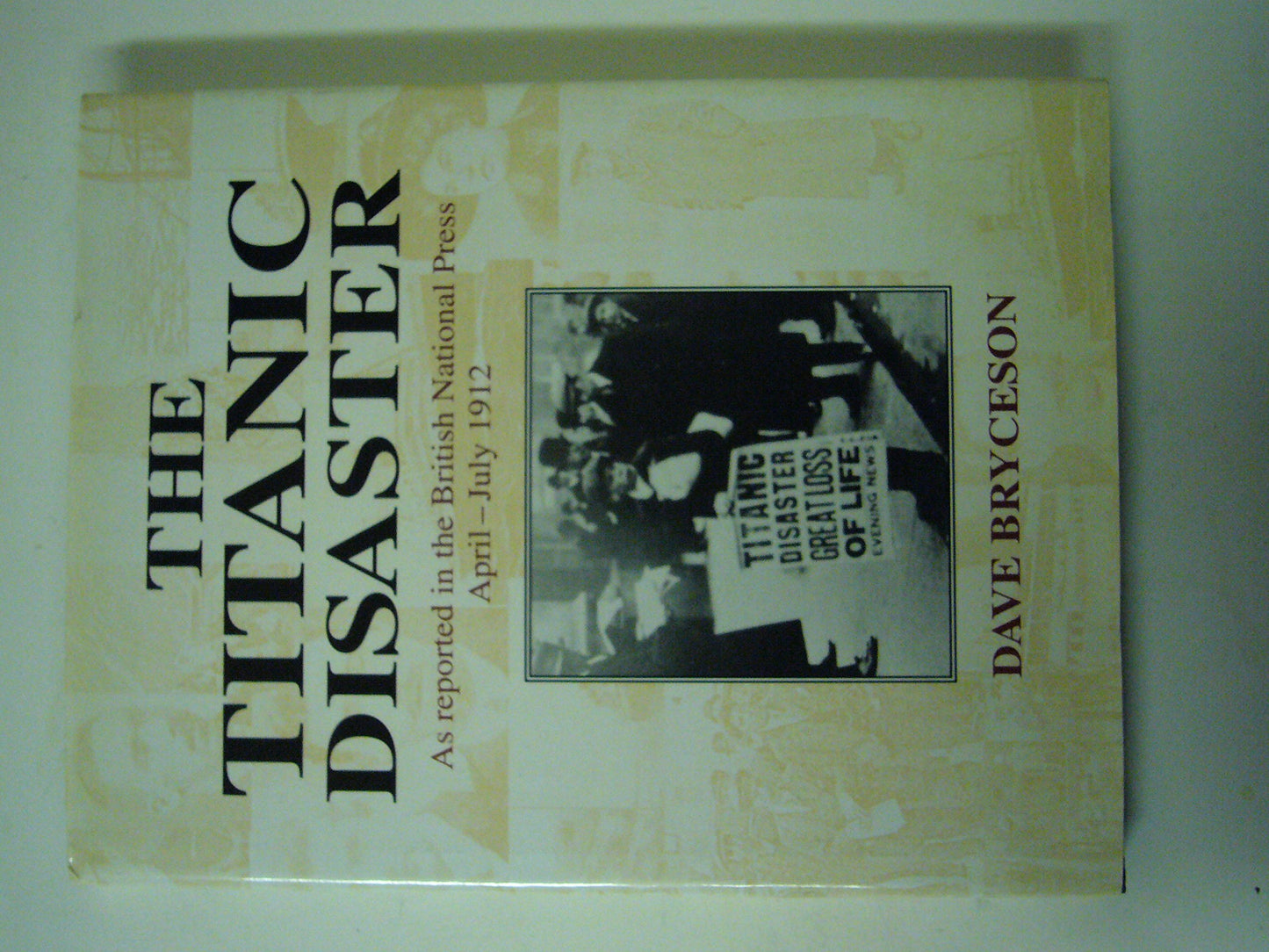 Titanic Disaster: As Reported in the British National Press, April-July 1912 (American) book cover