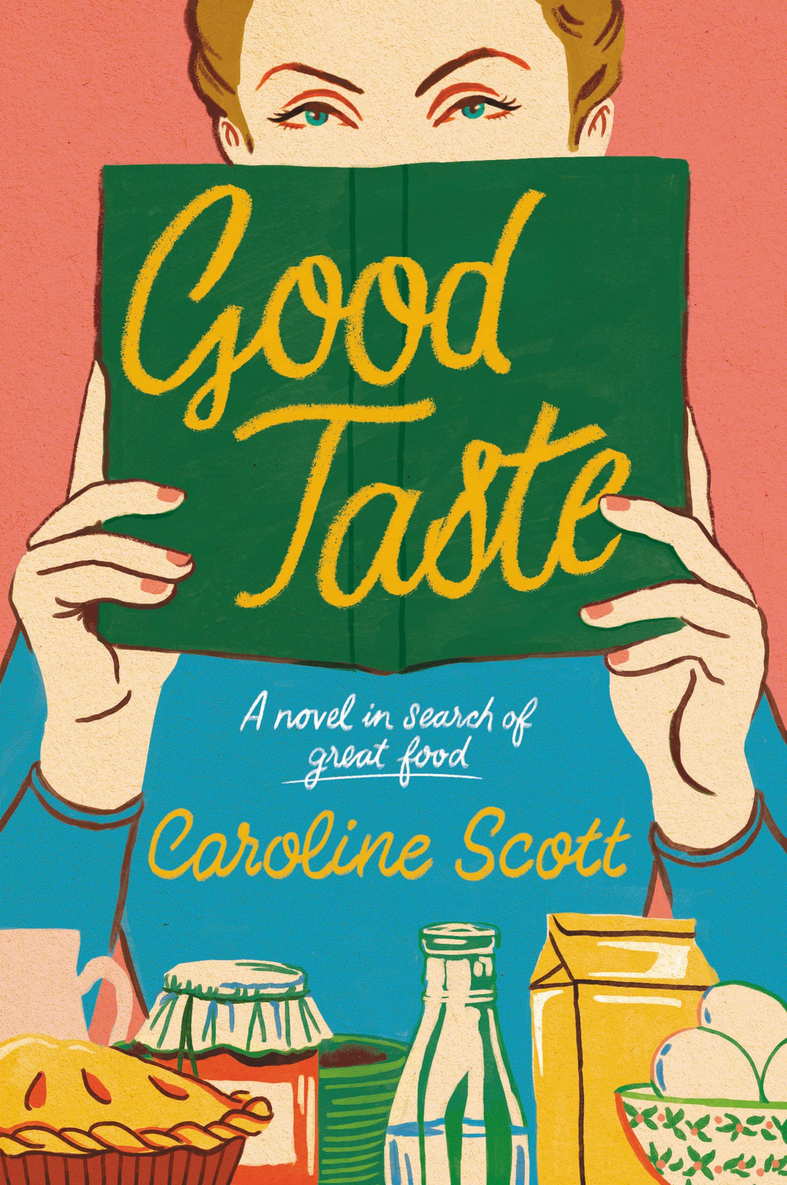 Good Taste: A Novel in Search of Great Food book cover