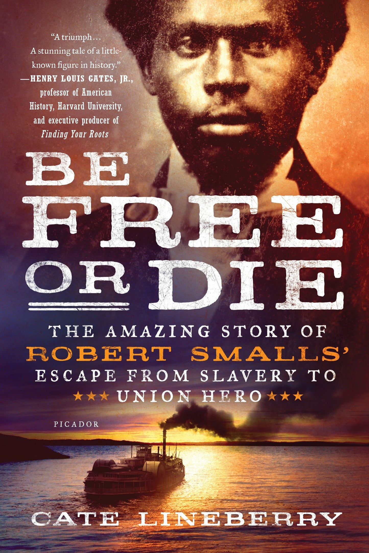 Be Free or Die: The Amazing Story of Robert Smalls' Escape from Slavery to Union Hero book cover