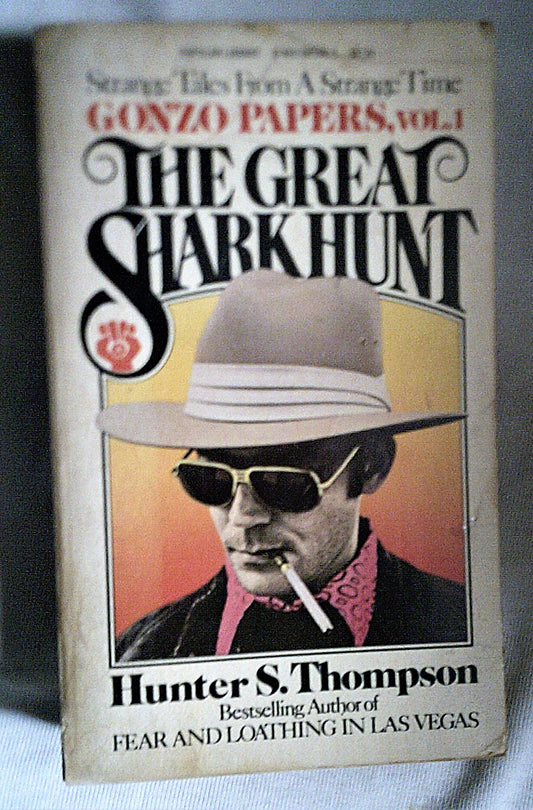 The Great Shark Hunt: Strange Tales from a Strange Time (Gonzo Papers, Vol. 1)