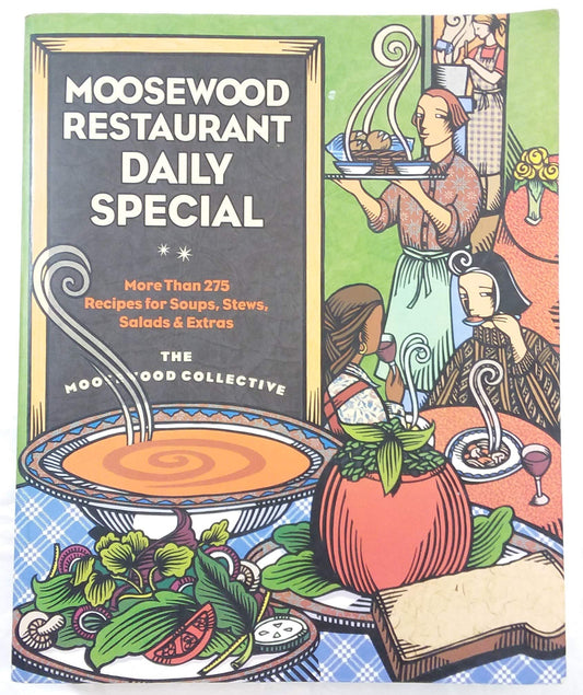 Moosewood Restaurant Daily Special: More Than 250 Recipes for Soups, Stews, Salads & Extras