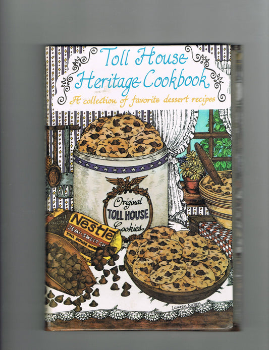 Toll House Heritage Cookbook: A Collection of Favorite Dessert Recipes book cover