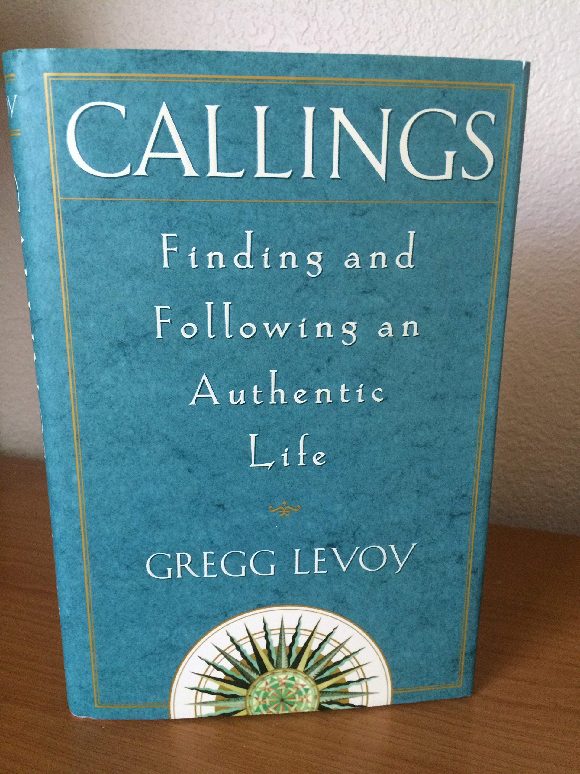 Callings: Finding and Following an Authentic Life book cover