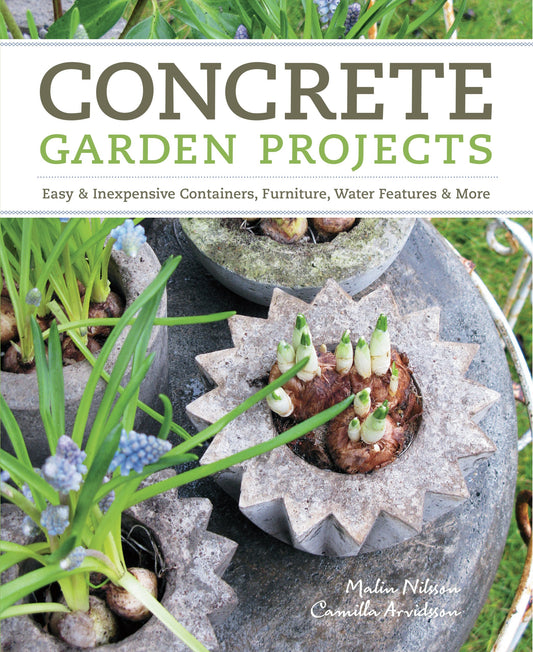 Concrete Garden Projects: Easy & Inexpensive Containers, Furniture, Water Features & More book cover