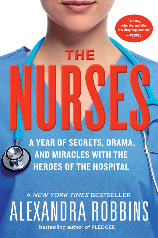 Nurses: A Year of Secrets, Drama, and Miracles with the Heroes of the Hospital