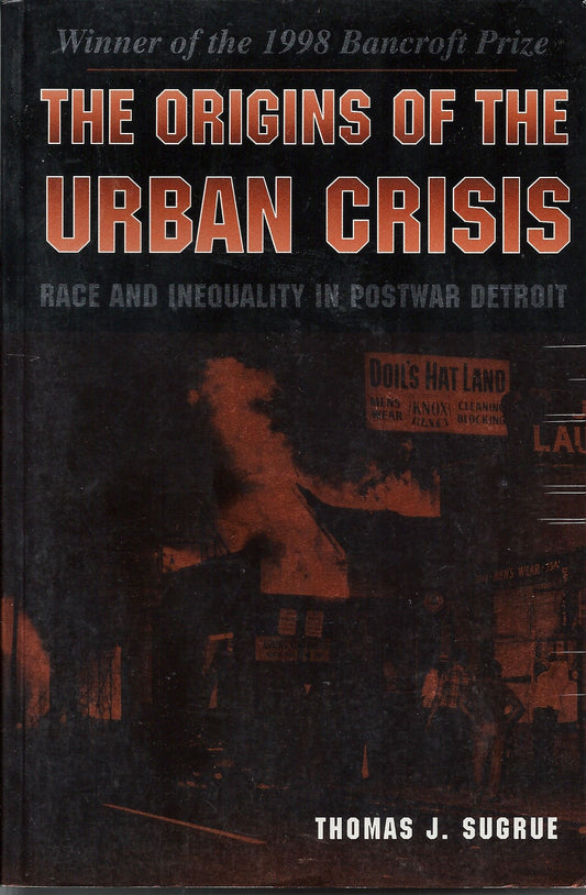 Origins of the Urban Crisis: Race and Inequality in Postwar Detroit (Revised)