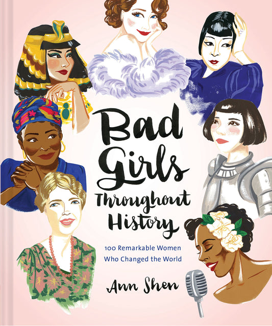 Bad Girls Throughout History: 100 Remarkable Women Who Changed the World book cover