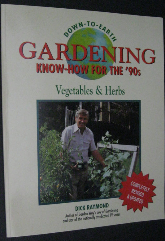 Down to Earth Gardening Know-How for the '90s: Vegetables and Herbs