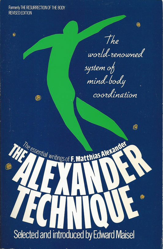 Alexander Technique: The Essential Writings of F. Matthias Alexander book cover
