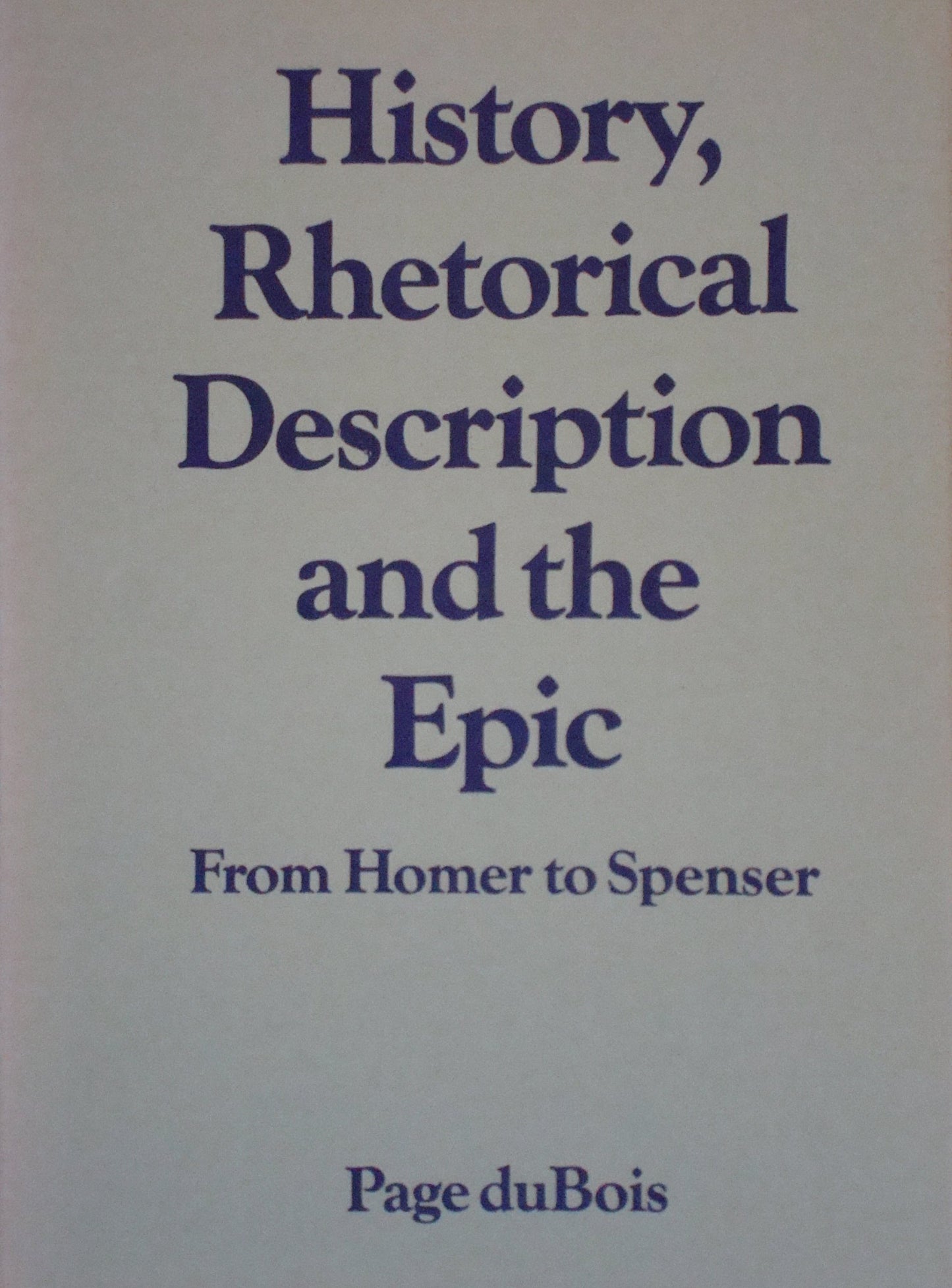 History, Rhetorical Description and the Epic: From Homer to Spenser