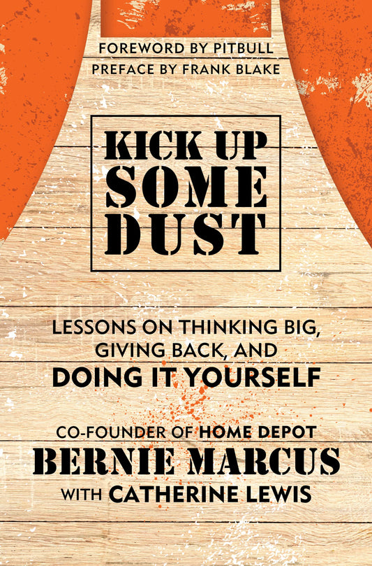 Kick Up Some Dust: Lessons on Thinking Big, Giving Back, and Doing It Yourself book cover