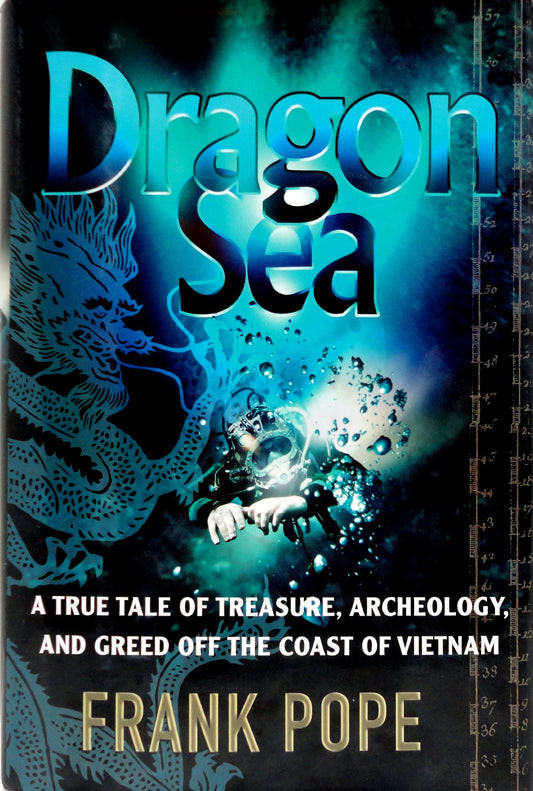 Dragon Sea: A True Tale of Treasure, Archeology, and Greed Off the Coast of Vietnam