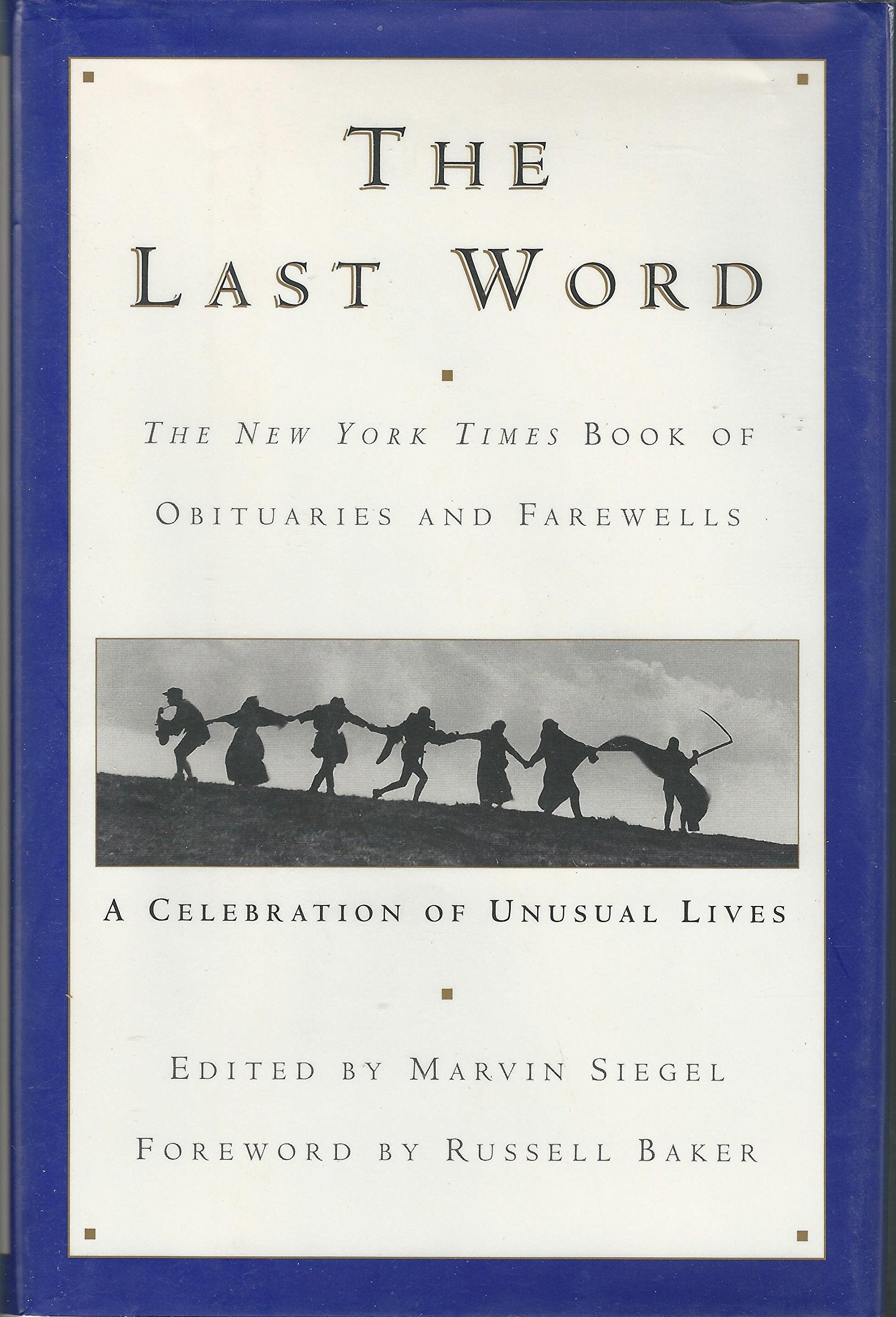 Last Word: The New York Times Book of Obituaries and Farewells: A Celebration of Unusual Lives book cover