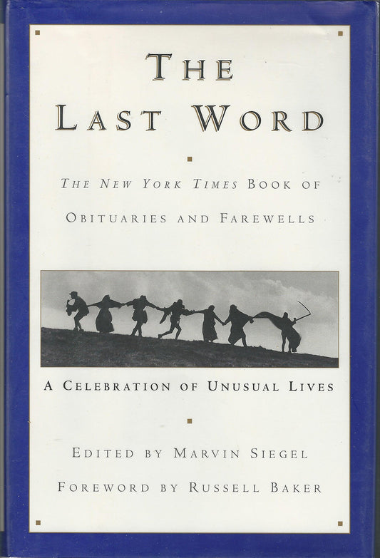 Last Word: The New York Times Book of Obituaries and Farewells: A Celebration of Unusual Lives book cover
